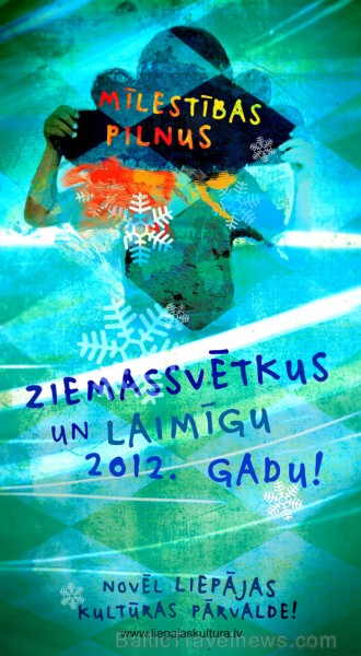 Paldies Liepājas kultūras pārvaldes kolektīvam par Ziemassvētku apsveikumu! www.liepajaskultura.lv Paldies Liepājas kultūras pārvaldes kolektīvam par Ziemassvētku apsveikumu! www.liepajaskultura.lv 70773