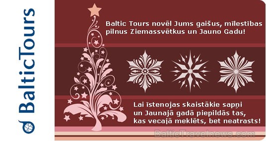 Paldies ceļojumu aģentūras Baltic Tours kolektīvam par Ziemassvētku apsveikumu! www.baltictours.lv Paldies ceļojumu aģentūras Baltic Tours kolektīvam par Ziemassvētku apsveikumu! www.baltictours.lv 70850