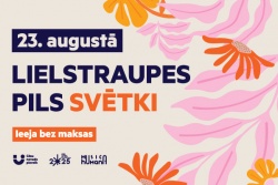 Atpūtas un ceļojumu piedāvājumi 20.08.2025 - 24.08.2025 Lielstraupes pils svētki jau 23. augustā! Cēsu TIC
