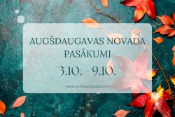 Atpūtas un ceļojumu piedāvājumi 03.10.2025 - 09.10.2025 Augšdaugavas novada nedēļas pasākumi TAKA